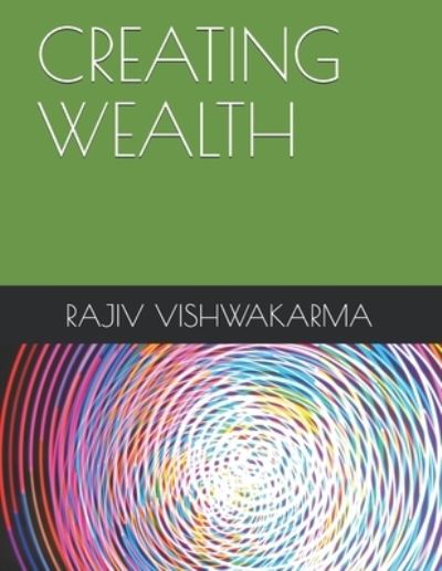 Cover for Rajiv Vishwakarma · Creating Wealth (Paperback Book) (2020)