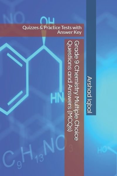 Cover for Arshad Iqbal · Grade 9 Chemistry Multiple Choice Questions and Answers (MCQs): Quizzes &amp; Practice Tests with Answer Key - Chemistry Quick Study Guides &amp; Terminology Notes about Everything (Paperback Book) (2020)