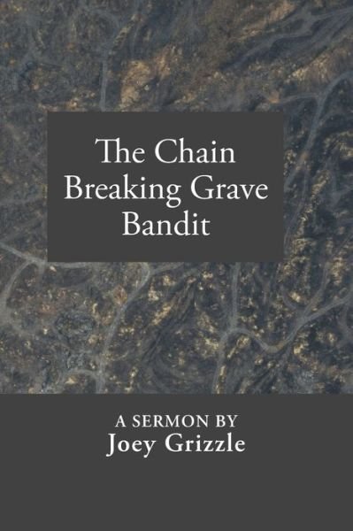 Christopher Joey Grizzle · The Chain Breaking Grave Bandit (Paperback Bog) (2020)