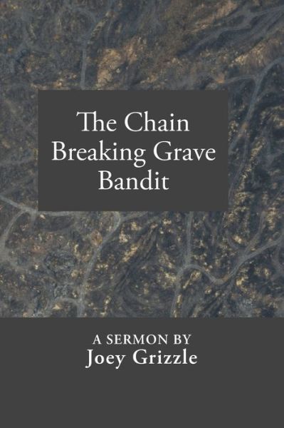 Cover for Christopher Joey Grizzle · The Chain Breaking Grave Bandit (Paperback Book) (2020)