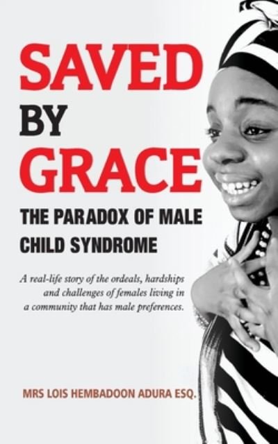 Lois Hembadoon Adura Esq · SAVED BY GRACE, The Paradox of Male Child Syndrome (Paperback Bog) (2020)
