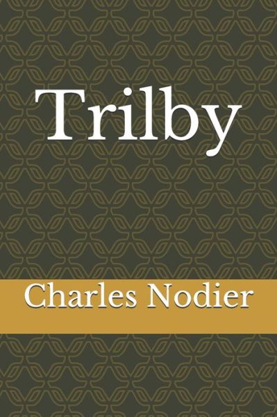 Cover for Charles Nodier · Trilby (Paperback Book) (2020)