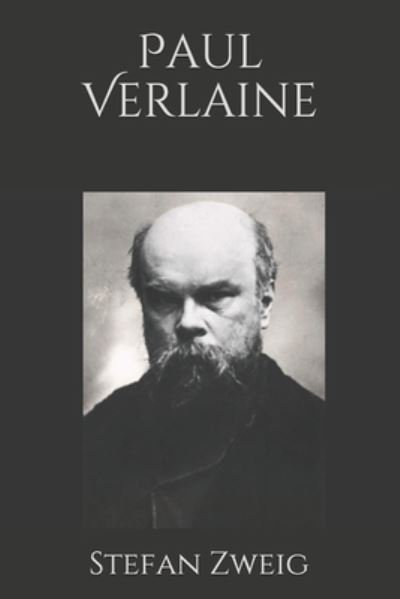 Paul Verlaine - Stefan Zweig - Libros - Independently Published - 9798680539088 - 24 de octubre de 2020