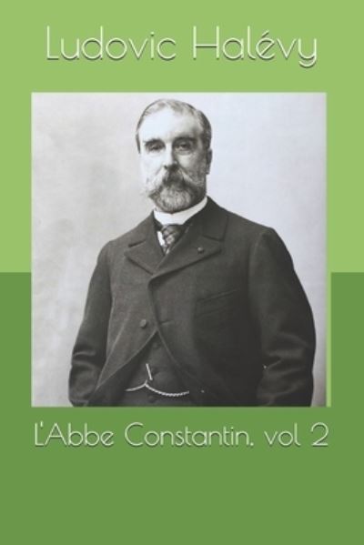 Cover for Ludovic Halevy · L'Abbe Constantin, vol 2 (Paperback Book) (2021)