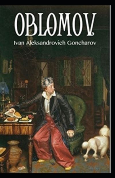 Cover for Ivan Aleksandrovich Goncharov · Oblomov Annotated (Paperback Book) (2020)