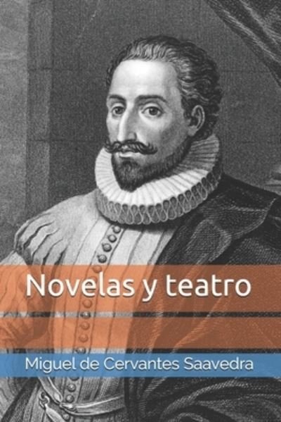 Cover for Miguel De Cervantes Saavedra · Novelas y teatro (Pocketbok) (2021)