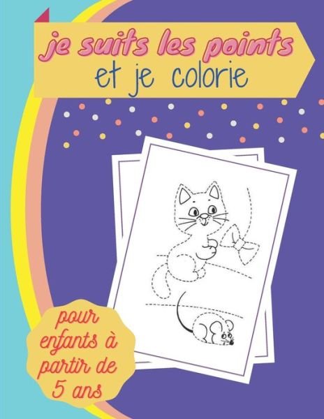 Cover for Kb Infonet · Je Suits Les Points et Je Colorie Pour Enfants a Partir De 5 Ans (Pocketbok) (2020)
