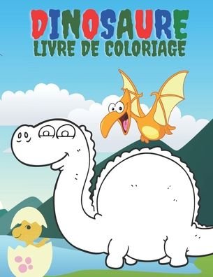 Dinosaure Livre De Coloriage - Kr Livre de Coloriage - Kirjat - Independently Published - 9798697469088 - tiistai 13. lokakuuta 2020