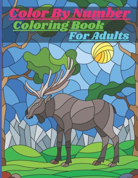 Color By Number Coloring Book For Adults - Mary Miller - Livros - Independently Published - 9798709300088 - 14 de fevereiro de 2021