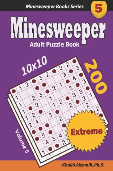 Cover for Khalid Alzamili · Minesweeper Adult Puzzle Book: 200 Extreme (10x10) Puzzles: Keep Your Brain Young - Minesweeper Books (Paperback Book) (2021)