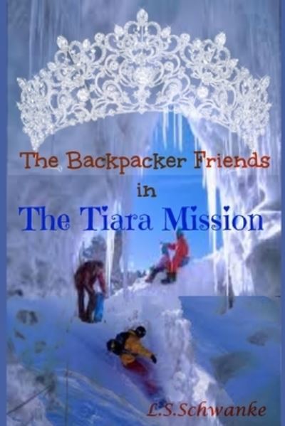 Cover for Lorena Schramm Schwanke · The Backpacker Friends: The Tiara Mission - The Backpacker Friends (Paperback Book) (2021)