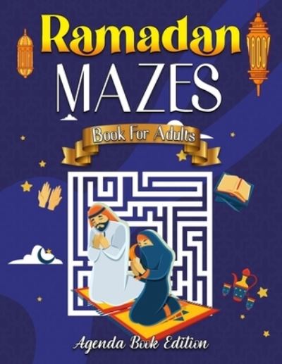 Cover for Agenda Book Edition · Ramadan Mazes Book for Adults: Islamic Ramadan activities, self-accounting and learning book for children and adults to make this Ramadan perfect. (Paperback Book) (2021)