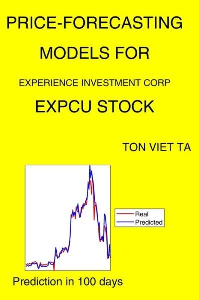 Cover for Ton Viet Ta · Price-Forecasting Models for Experience Investment Corp EXPCU Stock (Paperback Book) (2021)