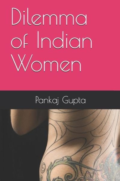 Cover for Pankaj Gupta · Dilemma of Indian Women (Paperback Book) (2021)