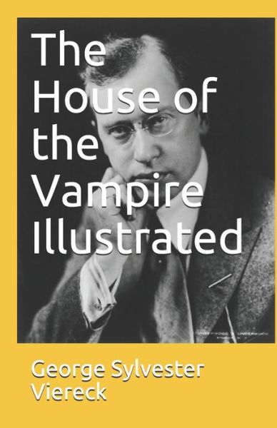 Cover for George Sylvester Viereck · The House of the Vampire Illustrated (Paperback Book) (2021)