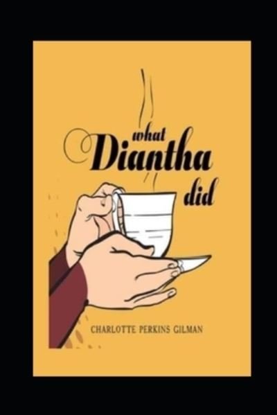 Cover for Charlotte Perkins Gilman · What Diantha Did Illustrated (Paperback Book) (2021)
