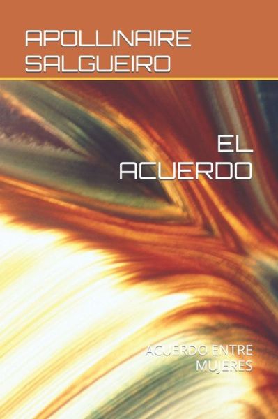 Cover for Apollinaire Salgueiro · El Acuerdo: Acuerdo Entre Mujeres (Paperback Book) (2022)