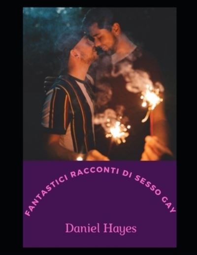 Cover for Daniel Hayes · Fantastici racconti di sesso gay (Paperback Book) (2022)