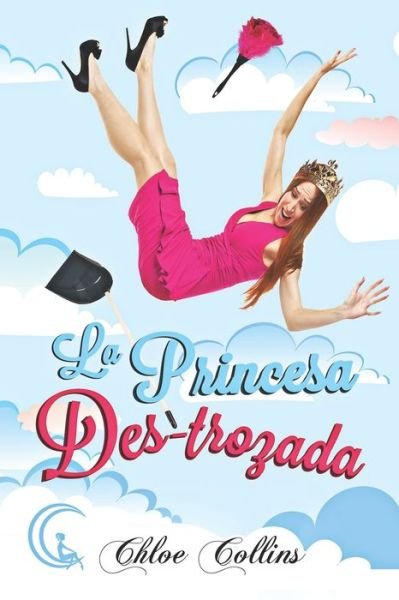 Cover for Chloe Collins · La princesa des-trozada (Paperback Bog) (2022)