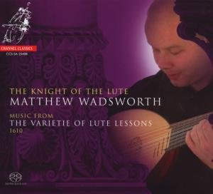 Knight Of The Lute - Matthew Wadsworth - Muziek - CHANNEL CLASSICS - 0723385254089 - 2008