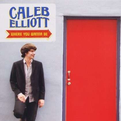 Cover for Caleb Elliott · Where You Wanna Be (LP) (2012)