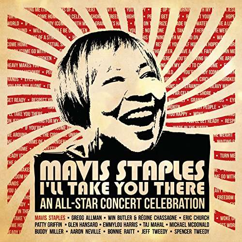 Mavis Staples I'll Take You There: an All-star Concert Celebration - Various Artists - Musikk - SOUL / R&B - 0818914020089 - 1. juni 2017