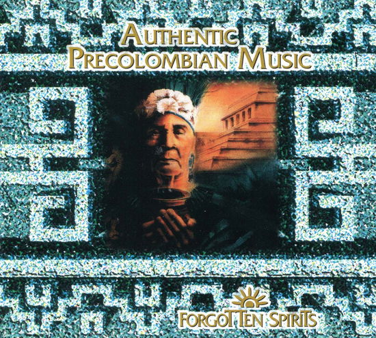 Cover for Authentic Precolumbian Music · Forgotten Spirits (CD) (1996)