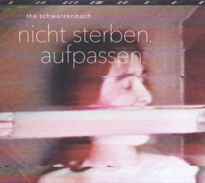 Cover for Schwarzenbach · Nicht Sterben. Aufpassen (CD) (2015)