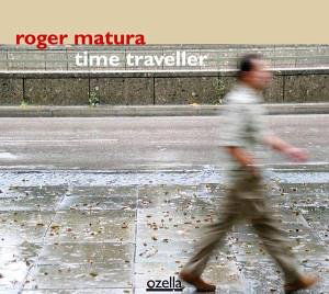 Cover for Roger Matura · Time Traveller (CD) [Digipak] (2010)