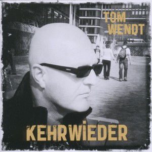 Cover for Tom Wendt · Kehrwieder (CD) (2011)