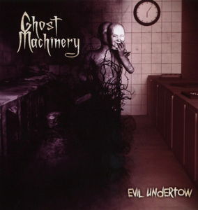 Cover for Ghost Machinery · Evil Undertow (CD) (2015)