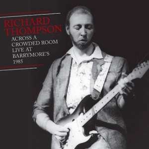 Cover for Richard Thompson · Across A Crowded Room - Live At Barrymore's 1985 (CD) [Japan Import edition] (2019)