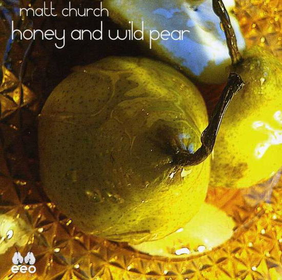 Cover for Matt Church · Honey &amp; Wild Pear (CD) (2012)