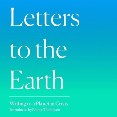 Cover for Emma Thompson · Letters to the Earth Writing to a Planet in Crisis (MP3-CD) (2019)