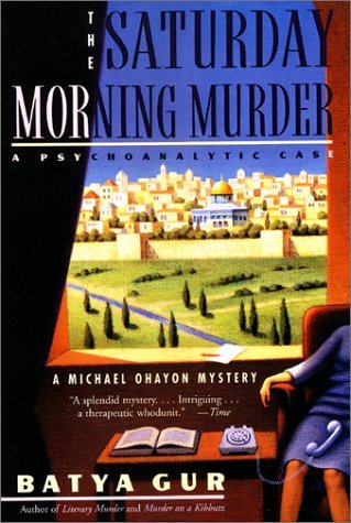 Cover for Batya Gur · The Saturday Morning Murder: A Psychoanalytic Case - Michael Ohayon Series (Paperback Book) [Reprint edition] (2020)