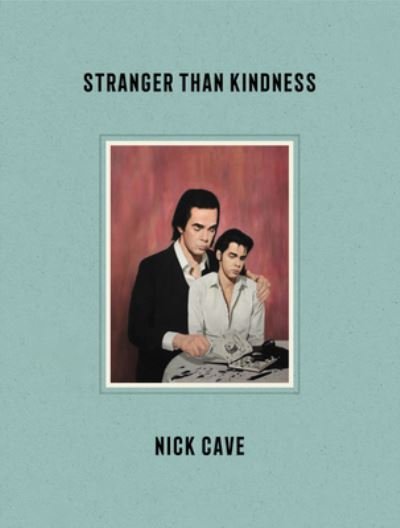 Cover for Nick Cave · Stranger Than Kindness (Book) (2021)