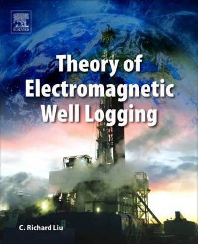 Cover for Liu, C. Richard (Emeritus Faculty, University of Houston, USA) · Theory of Electromagnetic Well Logging (Paperback Bog) (2017)