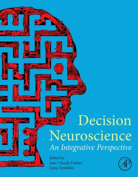 Cover for Jean Claude Dreher · Decision Neuroscience: An Integrative Perspective (Gebundenes Buch) (2016)