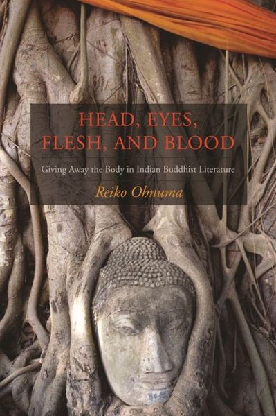 Cover for Reiko Ohnuma · Head, Eyes, Flesh, Blood: Giving Away the Body in Indian Buddhist Literature (Hardcover Book) (2006)