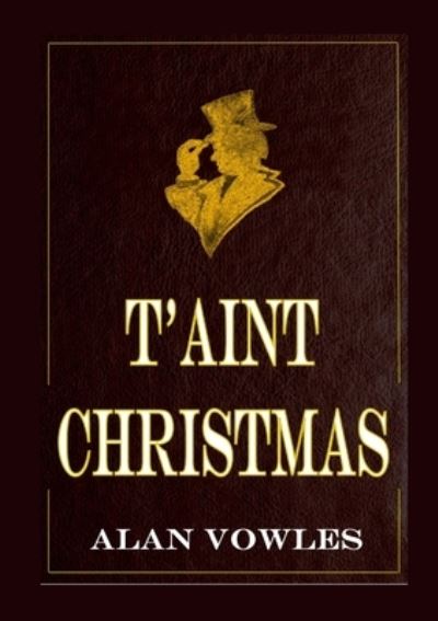 Cover for Alan Vowles · T'aint Christmas (Book) (2019)