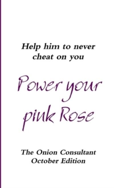 Cover for Onion Consultant · Power Your Pink Rose (Book) (2017)