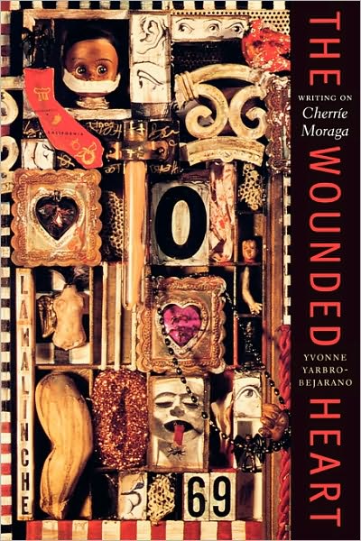 Cover for Yvonne Yarbro-Bejarano · The Wounded Heart: Writing on Cherrie Moraga - Chicana Matters (Paperback Book) (2001)