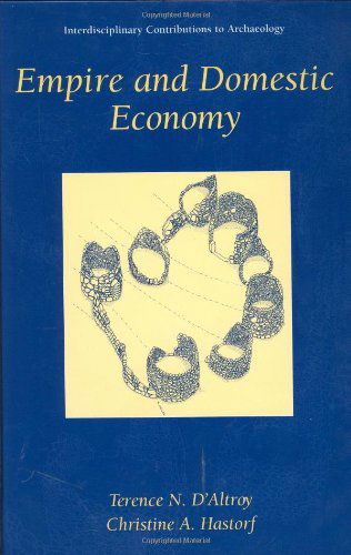 Cover for Terence N. D'Altroy · Empire and Domestic Economy - Interdisciplinary Contributions to Archaeology (Hardcover Book) [2001 edition] (2001)