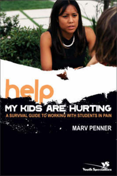 Cover for Marv Penner · Help! My Kids Are Hurting: A Survival Guide to Working with Students in Pain (Paperback Book) (2005)