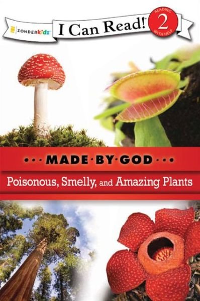 Cover for Zondervan Publishing · Poisonous, Smelly, and Amazing Plants: Level 2 - I Can Read! / Made By God (Paperback Book) (2010)