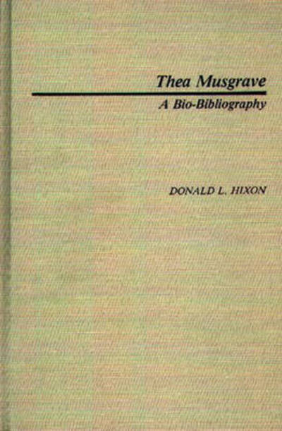 Cover for Donald L. Hixon · Thea Musgrave: A Bio-Bibliography - Bio-Bibliographies in Music (Hardcover Book) [Annotated edition] (1984)
