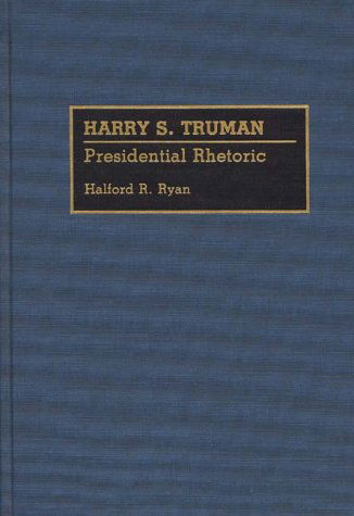 Cover for Halford R. Ryan · Harry S. Truman: Presidential Rhetoric - Great American Orators (Hardcover Book) (1993)