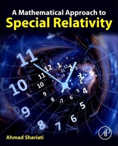 Cover for Shariati, Ahmad (Associate Professor, Department of Physics, Alzahra University, Tehran, Iran) · A Mathematical Approach to Special Relativity (Paperback Book) (2022)