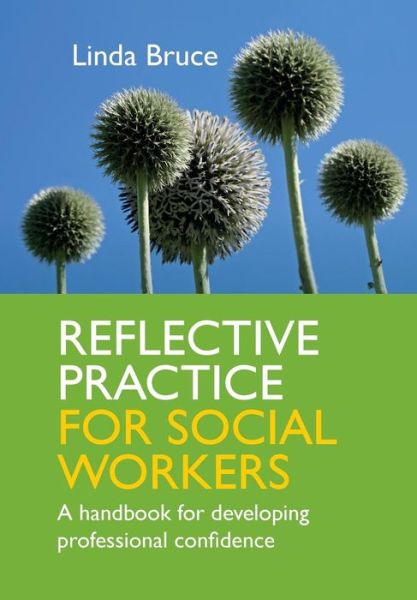 Cover for Linda Bruce · Reflective Practice for Social Workers: A Handbook for Developing Professional Confidence (Paperback Book) [Ed edition] (2013)