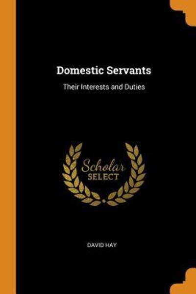 Cover for David Hay · Domestic Servants Their Interests and Duties (Paperback Book) (2018)